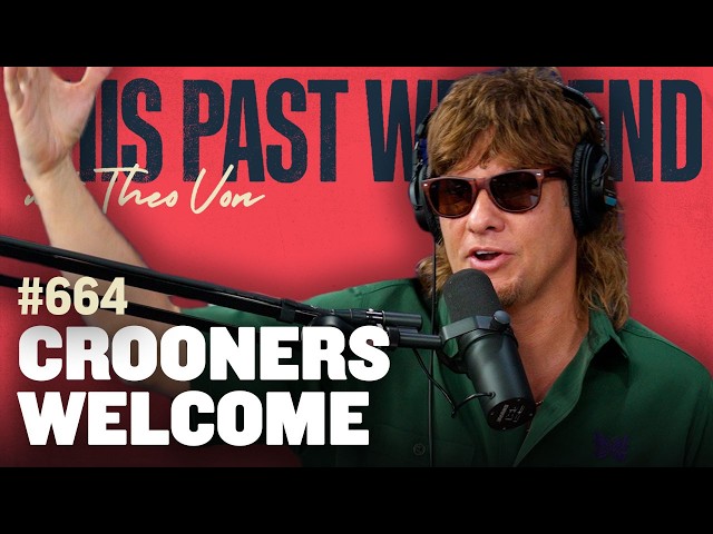 Crooners Welcome | This Past Weekend w/ Theo Von #664