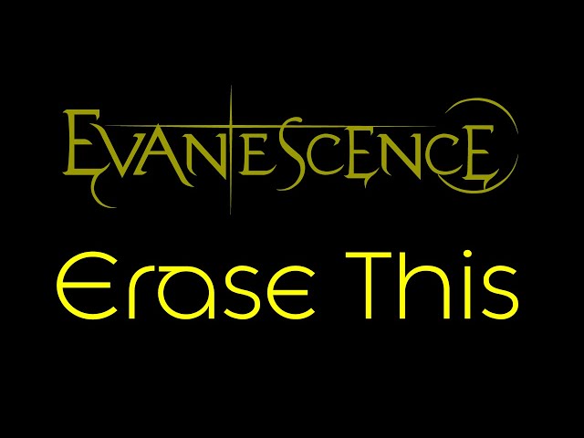 Evanescence - Erase This Lyrics (Evanescence)