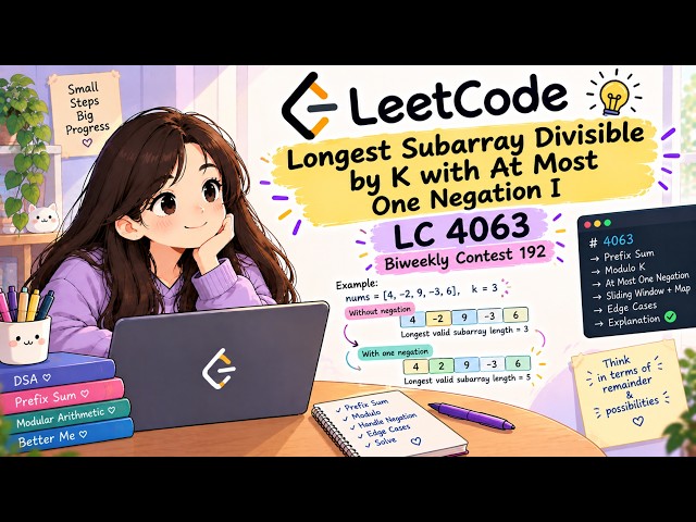 LeetCode 4063 | Longest Subarray Divisible by K with At Most One Negation I | Biweekly 192 #leetcode