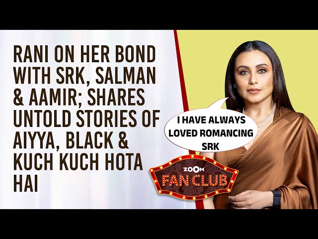 Rani Mukerji on bond with SRK, Salman, Aamir Khan; UNTOLD stories of her films | Zoom Fan Club