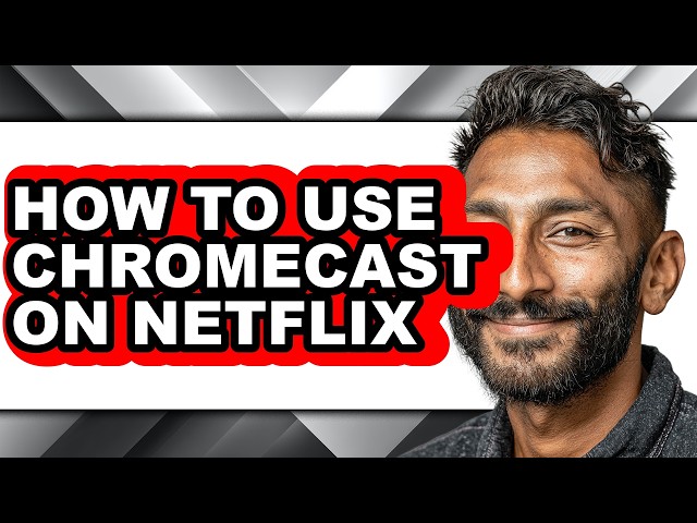 How to Use Chromecast on Netflix - Step by Step