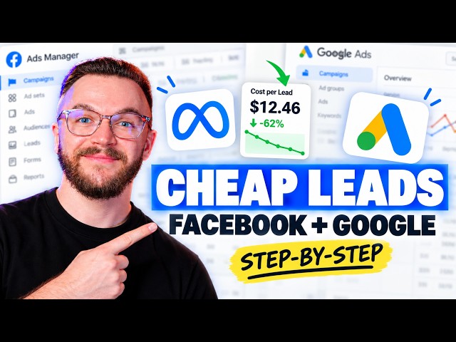 How to Get Cheap Leads with Facebook & Google Ads (Step-by-Step)