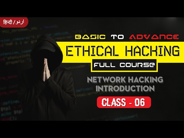 Ethical Hacking | Class 06 - Network Hacking Introduction | Full Course | Hindi/Urdu | KB Tech India