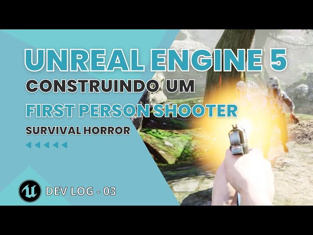 Construindo um FPS SURVIVAL HORROR na UNREAL 5 - Dev Log 03