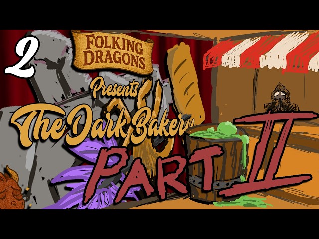 Folking Dragons - Short Stories - Episode 2 - The Dark Bakery - Part 2