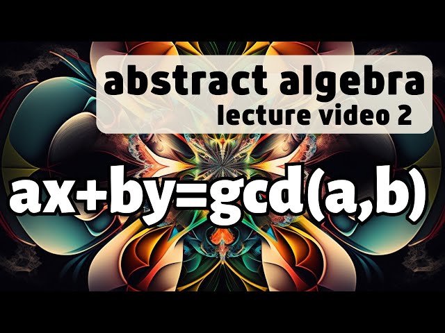Induction and the Euclidean algorithm -- Abstract Algebra 2