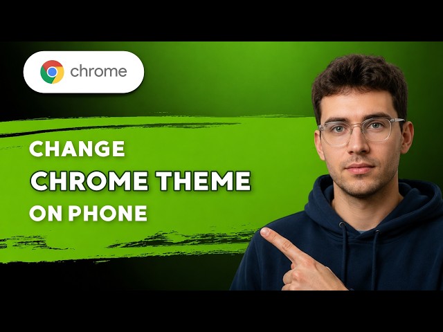 How to Change Chrome Theme on Phone [2026 Full Guide]