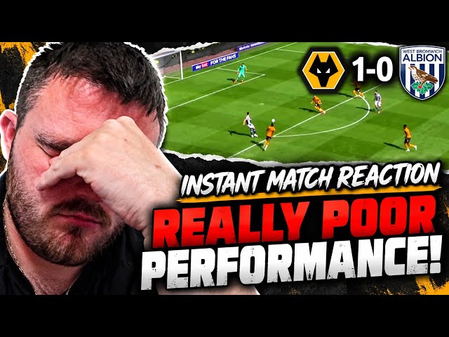 Wolves 1-0 West Brom | INSTANT MATCH REACTION 😡 | Really Poor Performance!