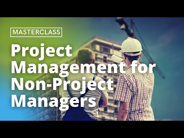 Masterclass - Project Management for Non-Project Managers | Full Course