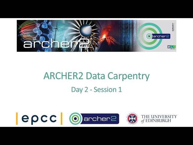 ARCHER2 Data carpentry: Day 2 -  Session 1