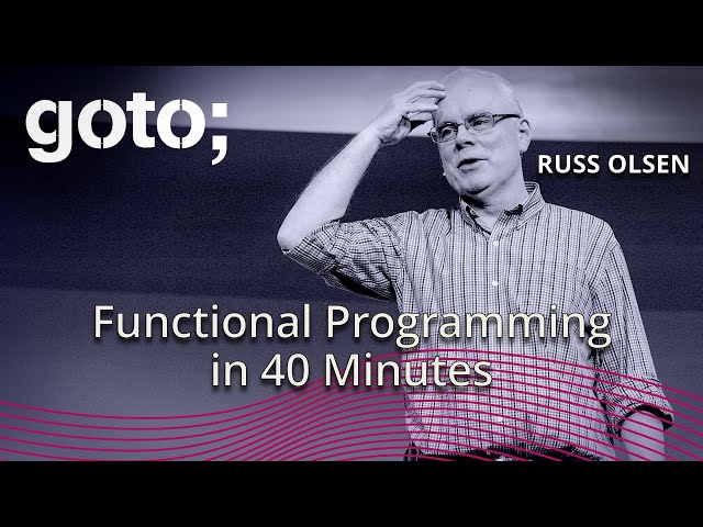 Functional Programming in 40 Minutes • Russ Olsen • GOTO 2018