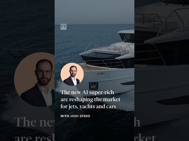 The new AI super-rich are reshaping the market for jets, yachts and cars | FT #shorts