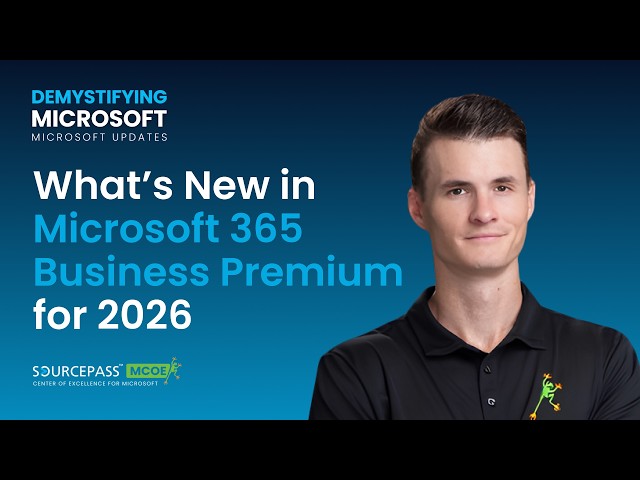 What's New in Microsoft 365 Business Premium for 2026 | Demystifying Microsoft podcast