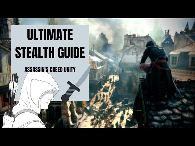 Assassin's Creed Unity - The ULTIMATE Stealth Guide (Tips & Tricks)