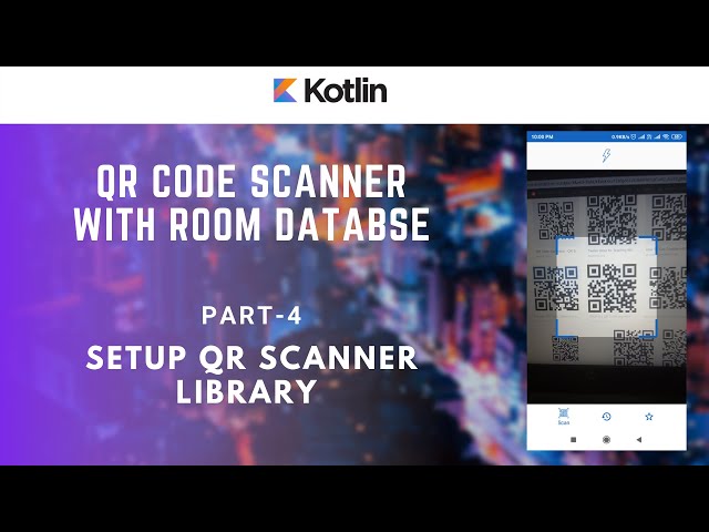 Part 4 of 8- Setup Qr Scanner Camera Library - QR Code Scanner - Android Kotlin Tutorials