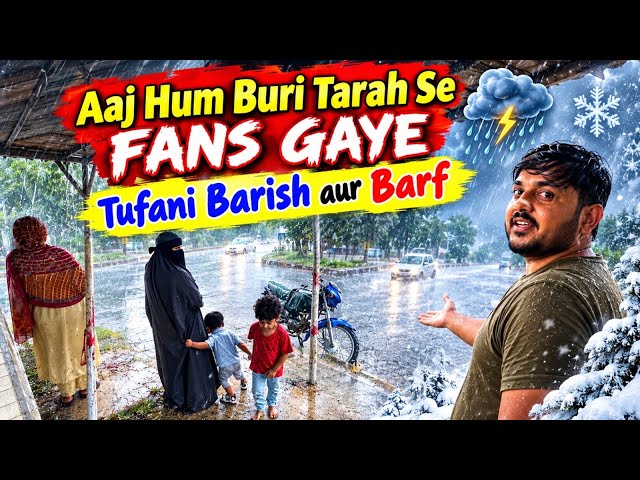 AJ HUM BURI TARAH SE FANS GAYE | TUFANII BARISH OR BARAF / Babar Akbar vlog