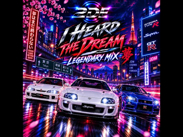 07.3 — I heard the dream - Legendary Mix — Track from the album "JDM never die - Vol 2" by 2DE