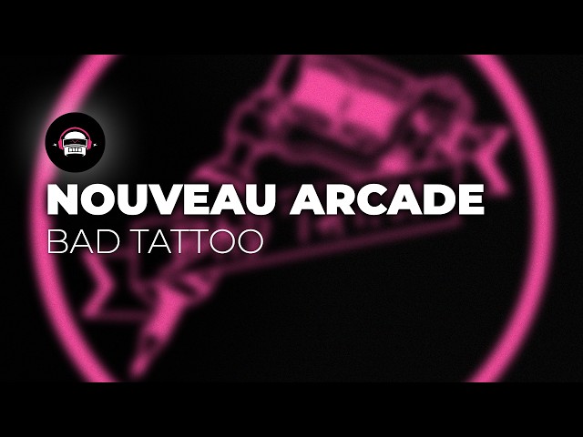 Nouveau Arcade - Bad Tattoo | Ninety9Lives Release