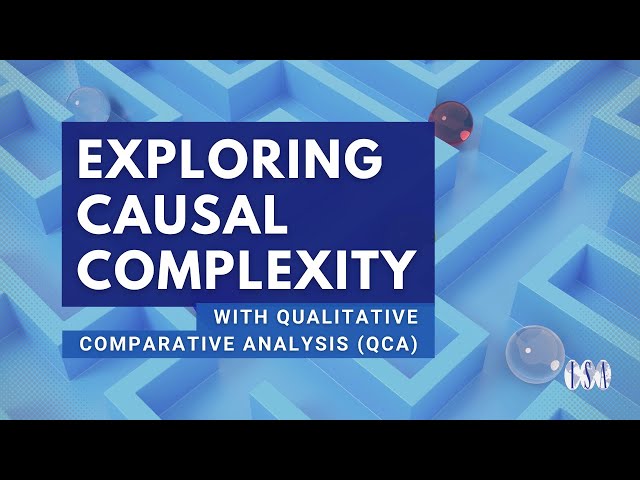 Exploring Causal Complexity with Qualitative Comparative Analysis (QCA)