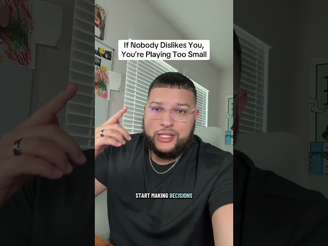 If Nobody Dislikes You, You’re Playing Too Small