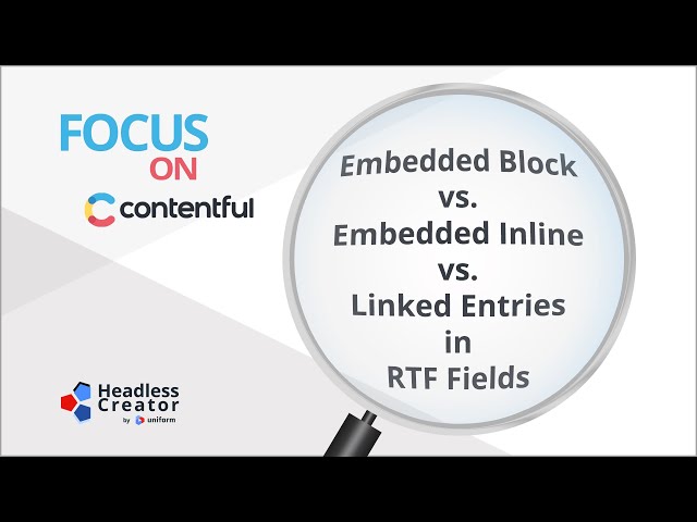 FOC 37: Embedded Block vs. Embedded Inline vs. Linked Entries in RTF Fields