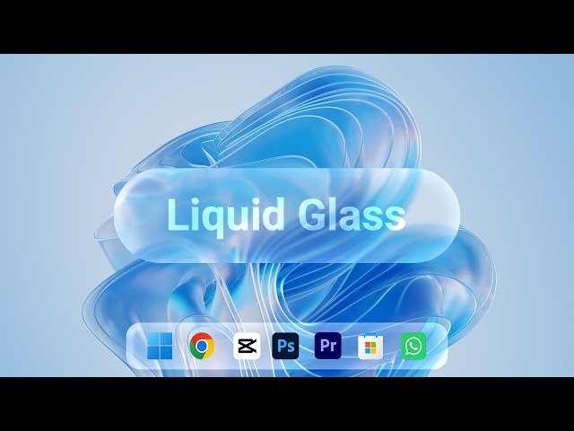 Turn Windows 11 Into Liquid Glass