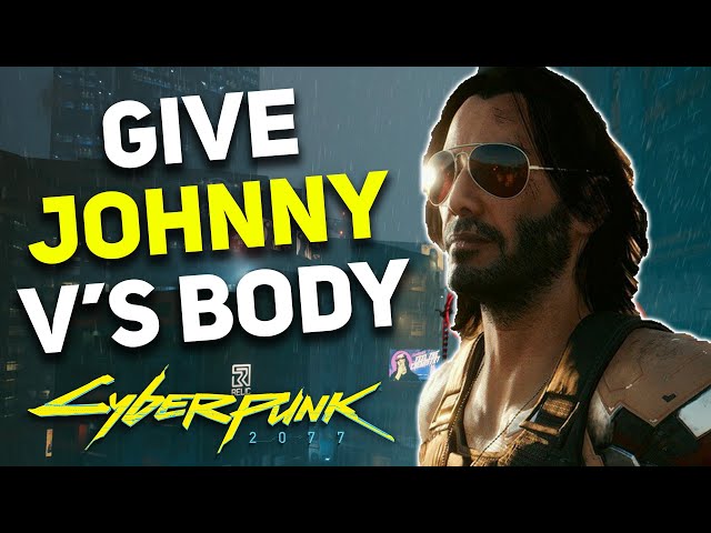 Cyberpunk 2077 - Why You Should Give Johnny Your Body