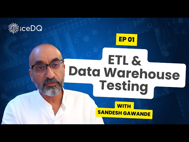 Episode 1: Fundamentals of ETL & Data Warehouse Testing | Sandesh Gawande | @iceDQ