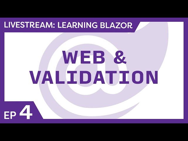 Learning Blazor Live 🔴 - Blazor web forms, events, & validation