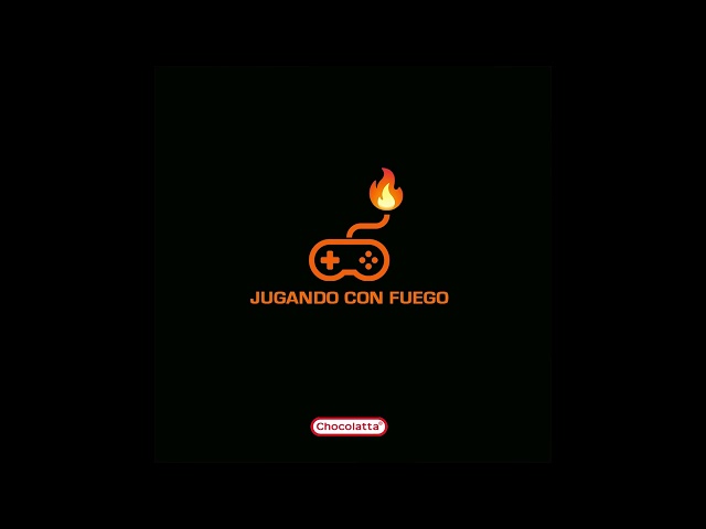 CHOCOLATTA - JUGANDO CON FUEGO
