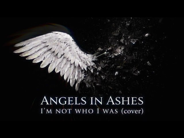 I’m not who I was (Acoustic Cover) – Angels in Ashes