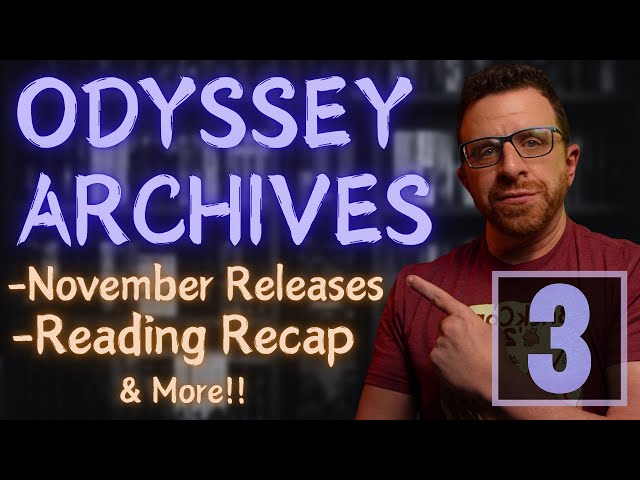 Odyssey Archives #3 | Nov. Releases | Malazan Updates and More!