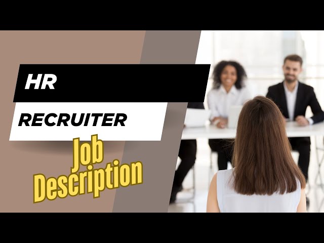 Job description of HR Recruiter - Role, Responsibilities & Skills