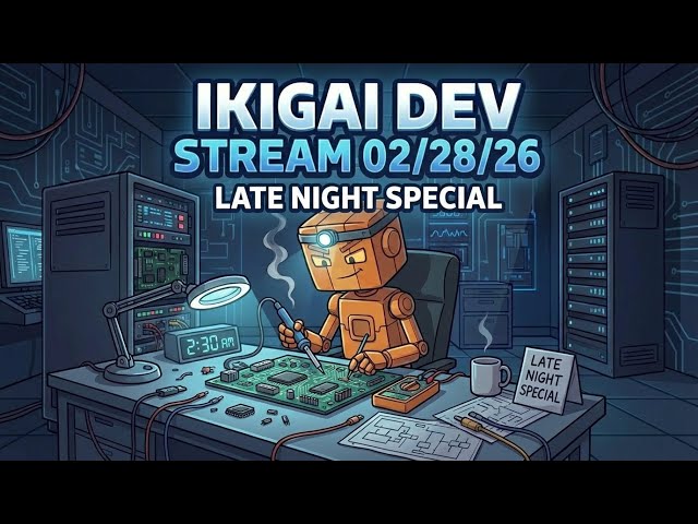Ikigai Dev Stream - 02/28 - round #1