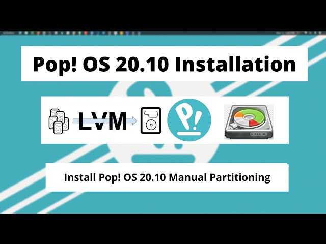 Pop!_OS 20.10 Installation with Manual Disk partitioning using [PARTED] UEFI LVM2 EXT4 FAT32