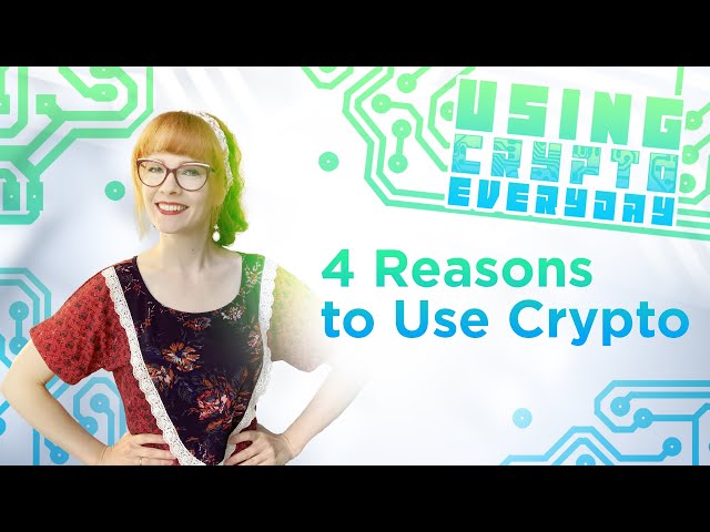 4 Reasons to Use Crypto Everyday: beginner’s guide