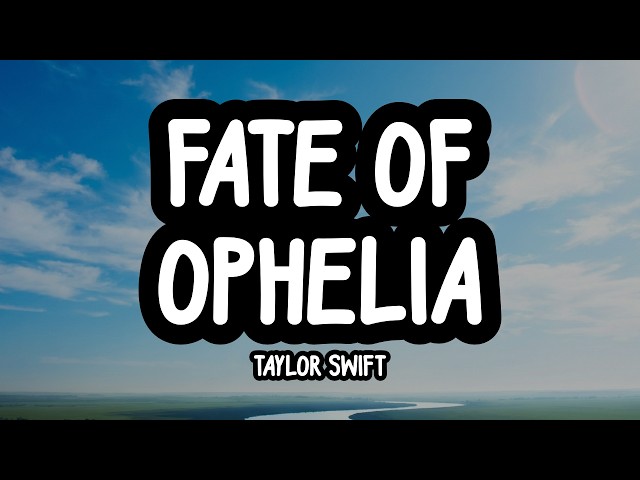 Taylor Swift - The Fate of Ophelia (Lyrics)