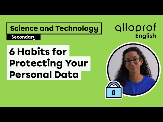 6 Habits for Protecting Your Personal Data | Science and Technology | Alloprof