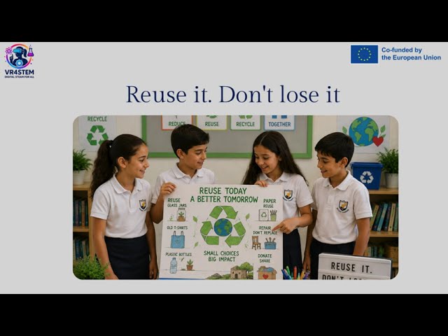 Toolkit video 2 - VR4STEM- Cyprus Clean Up Crew- Our Role in Reusing Waste
