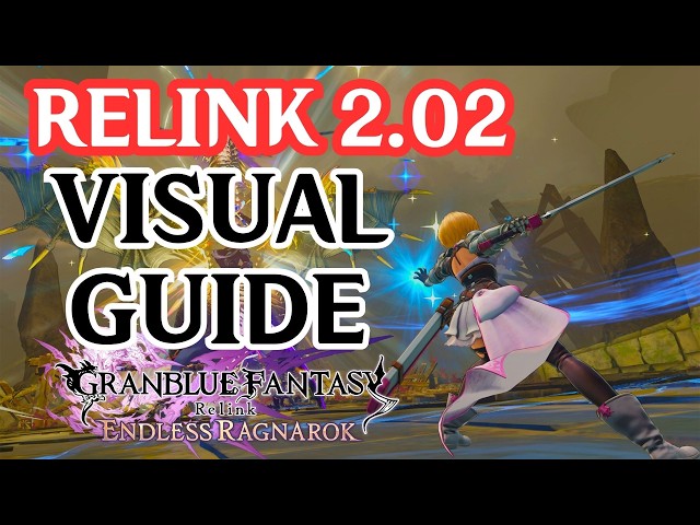The Visual Guide to the Granblue Fantasy: Relink ER 2.02 Patch.