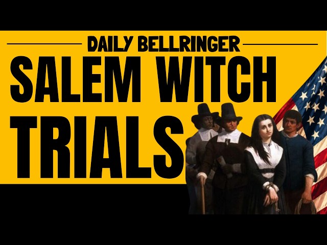What were the Salem Witch Trials? | Causes, Events & Lasting Impact | DAILY BELLRINGER
