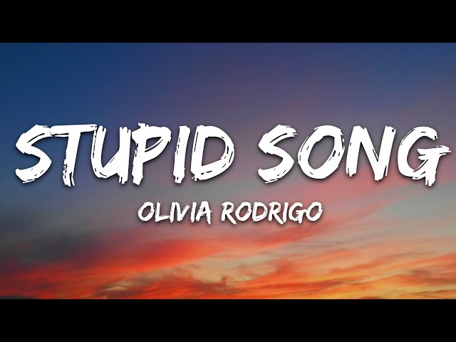 Olivia Rodrigo - stupid song (Lyrics)