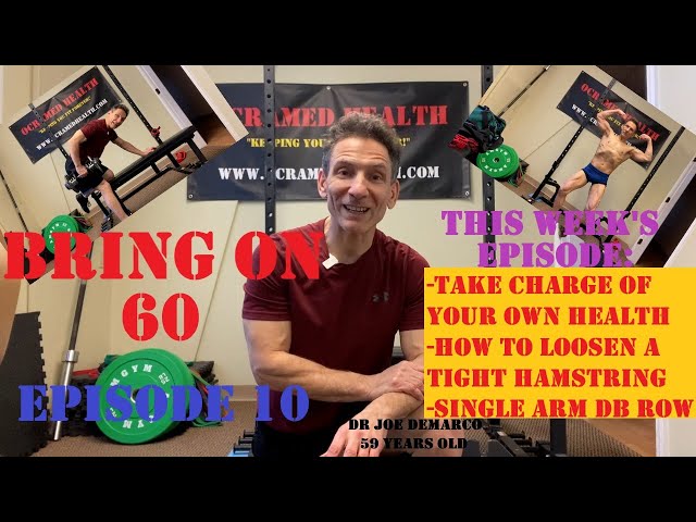 Bring On 60 - Episode 10 - Hamstrings Strain, Take Charge Of Your Health, and Single Arm DB Row