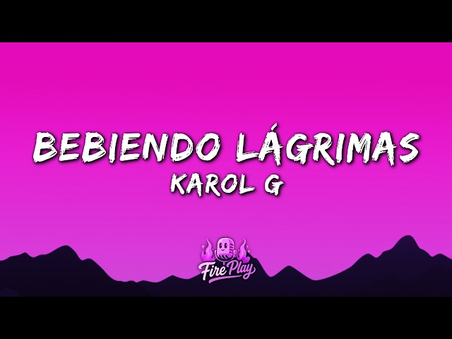 KAROL G - Bebiendo Lágrimas (Letra/Lyrics)
