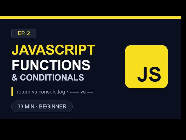 JavaScript for Beginners #2 -- Functions & Conditionals