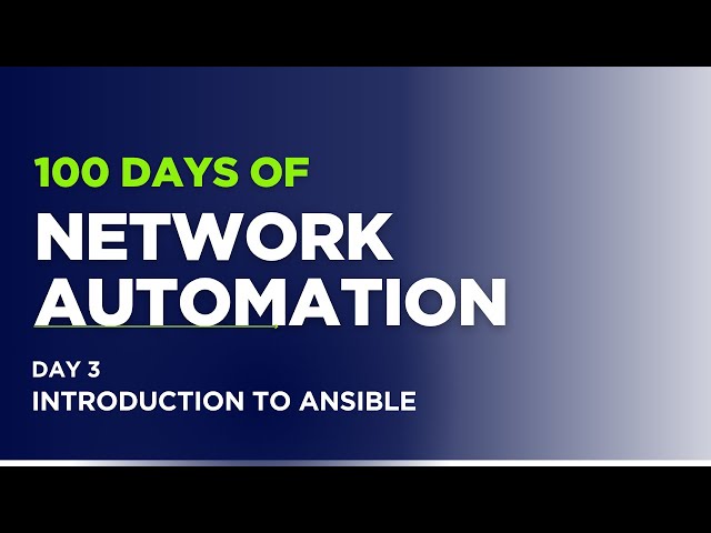 100 Days of Network Automation - Day 3 - Introduction to Ansible for Network Automation