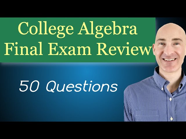 College Algebra Final Exam Review