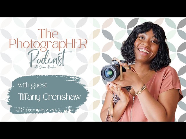 The PhotograpHER Podcast: Family Photography as a Mom and Business Owner with Tiffany Crenshaw