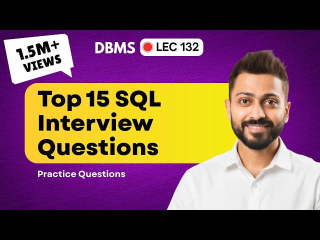 Lec-132: Top 15 SQL Interview Questions Answers | Most Important Questions for Job Interview