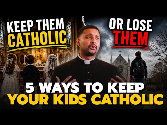 5 Ways To Help Your Kids Stay Catholic